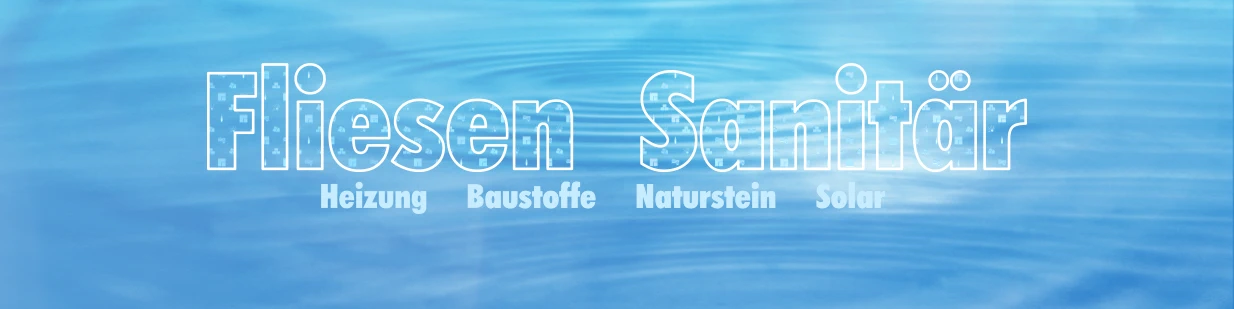 Flie-San · Fliesen Sanitär · Heizung Baustoffe Naturstein Solar • Groß- & Einzelhandel